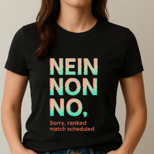 Camiseta Desculpe Partida Classificada Agendada NEIN NÃO NO