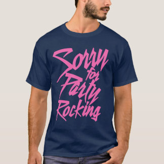 Camiseta Desculpe Pelo Party Rocking Rosa retrô
