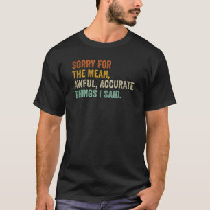Camiseta Desculpe Pelo Que Disse...