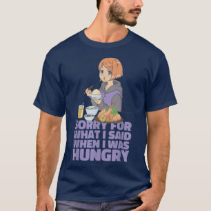 Camiseta Desculpe Pelo Que Disse Quando Estava Com Fome, An