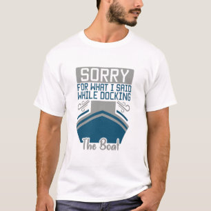 Camiseta Desculpe pelo que eu disse enquanto ancorava o bar