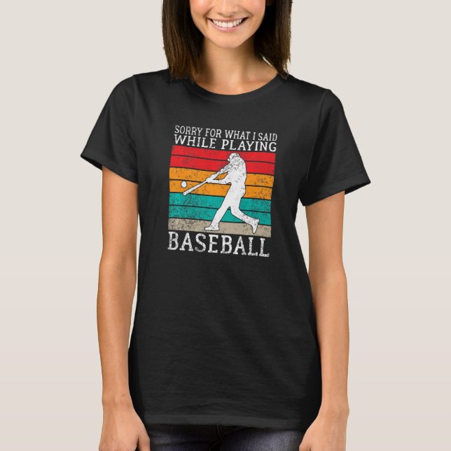 Camiseta Desculpe pelo que eu disse enquanto jogava Basebal (Frente)