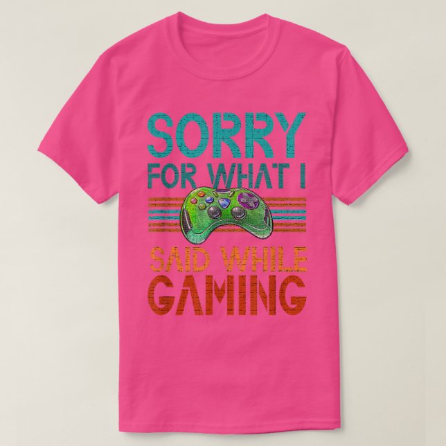 Camiseta Desculpe Pelo Que Eu Disse Jogando Videos games Te (Frente do Design)