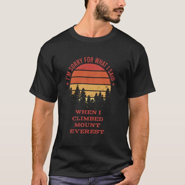 Camiseta Desculpe pelo que eu disse quando eu subi o Monte  (Frente)