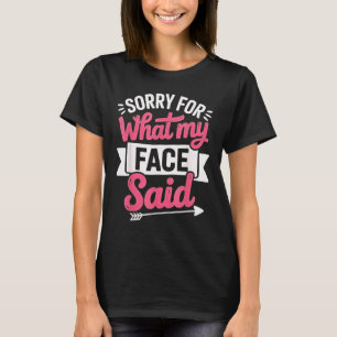 Camiseta Desculpe pelo que meu rosto disse