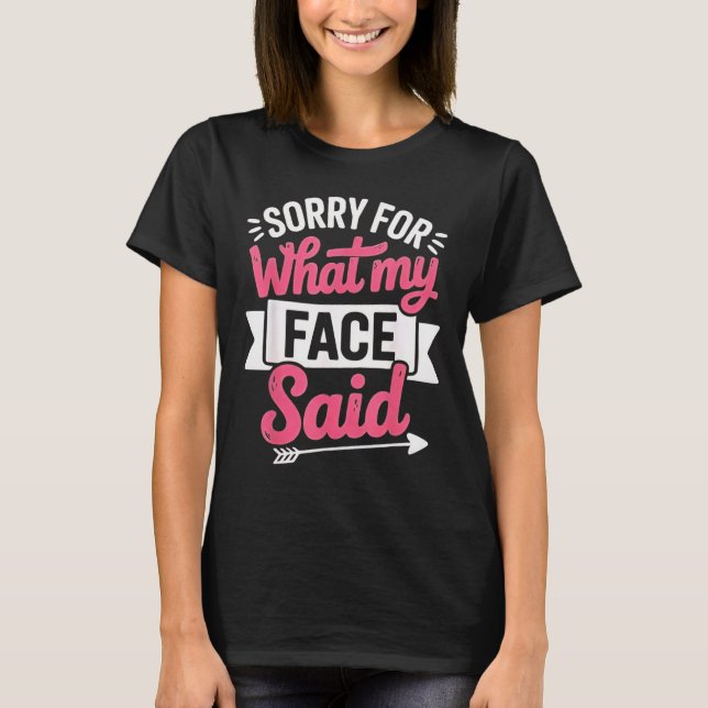 Camiseta Desculpe pelo que meu rosto disse (Frente)
