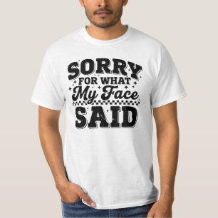 Camiseta Desculpe Pelo Que Meu Rosto Disse
