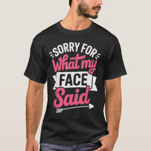 Camiseta Desculpe pelo que meu rosto disse