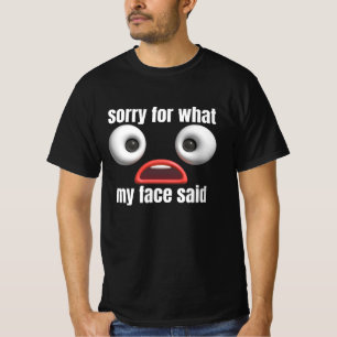 Camiseta desculpe pelo que meu rosto disse Emoji de Rosto 3