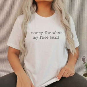 Camiseta Desculpe pelo que meu rosto disse Sarcasmo Branco