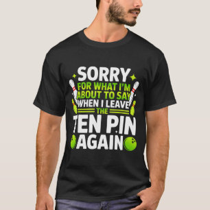 Camiseta Desculpe pelo que vou dizer quando eu deixar o bol