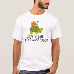 CAMISETA DESCULPE POR ESTAR ATRASADO, NÃO QUERIA VIR