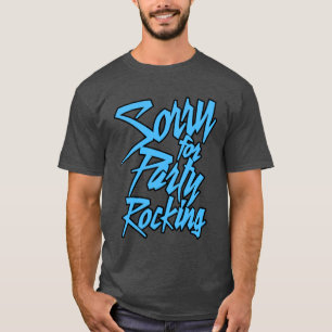 Camiseta Desculpe por Luz de Party Rocking engraçada