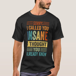 Camiseta Desculpe Por Te Chamar De Insano Eu Pensei Que Voc