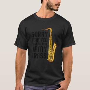 Camiseta Desculpe Por Tê-Lo Saiu Do Meu Brass Engraçado Sax