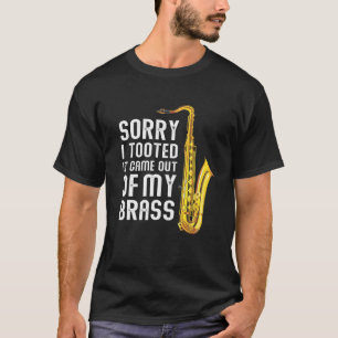 Camiseta Desculpe Por Tê-Lo Saiu Do Meu Brass Engraçado Sax