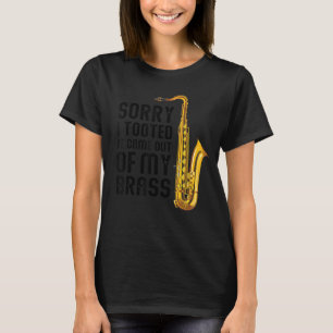 Camiseta Desculpe Por Tê-Lo Saiu Do Meu Brass Engraçado Sax