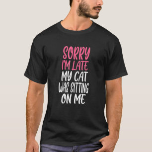 Camiseta Desculpe Por Ter Atrasado Meu Gato Estava Sentado