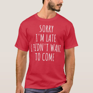 Camiseta Desculpe Por Ter Chegado Tarde.