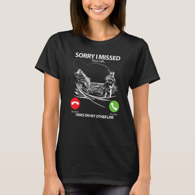 Camiseta Desculpe Por Ter Perdido A Sua Chamada. (Frente)