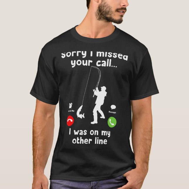 Camiseta Desculpe Por Ter Perdido A Sua Chamada. (Frente)