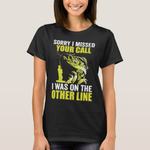 Camiseta Desculpe Por Ter Perdido A Sua Chamada, Eu Estava