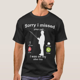 Camiseta Desculpe Por Ter Perdido A Sua Chamada... Foi Para