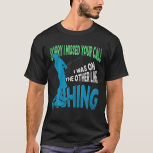 Camiseta Desculpe Por Ter Perdido A Sua Chamada Pesca, Pesc
