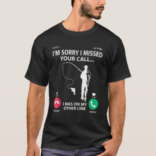 Camiseta Desculpe por ter perdido a sua ligação, eu estava