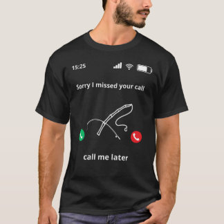 Camiseta Desculpe Por Ter Perdido Sua Chamada Mais Tarde
