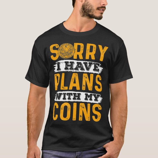 Camiseta Desculpe, posso ter planos com meu coletor de moed (Frente)