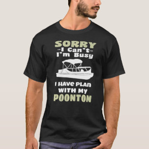 Camiseta Desculpe, Posso Ter Planos Com Meu Pontoon.