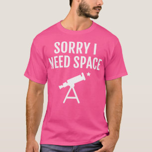 Camiseta Desculpe, Preciso de Telescópio Espacial Estrela A