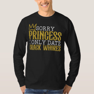 Camiseta Desculpe Princesa Eu Só Encontro O Solteiro Das Pu