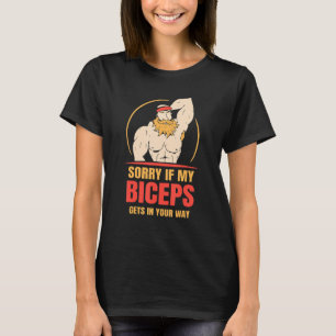 Camiseta Desculpe Se Os Meus Biceps Ficam No Seu Caminho Di