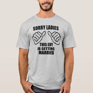 Camiseta Desculpe, senhoras, esta cara vai se casar com o n