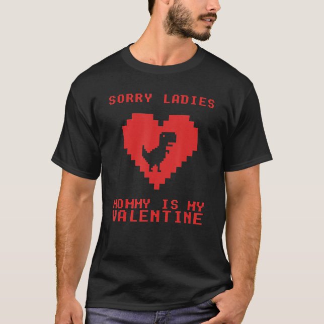 Camiseta Desculpe Senhoras Mamães É Meu Namorados Pixel T R (Frente)