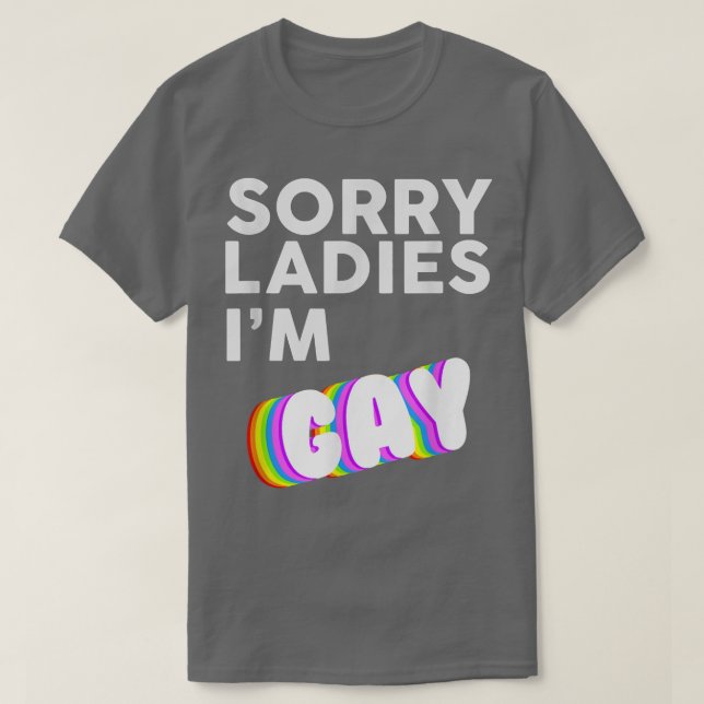 Camiseta Desculpe, senhoras, sou Gay LBGT Orgulho de Consci (Frente do Design)
