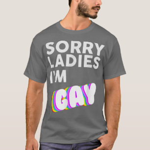 Camiseta Desculpe, senhoras, sou Gay LBGT Orgulho de Consci