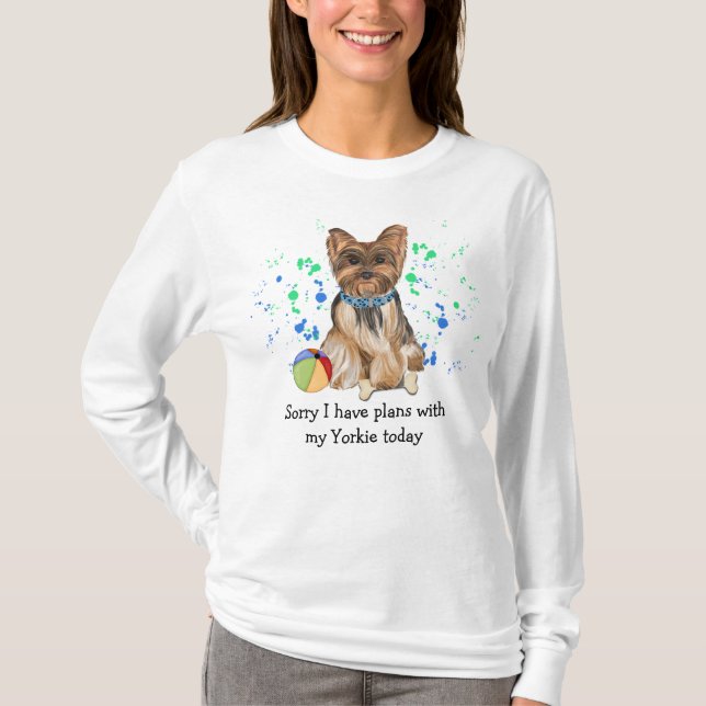 Camiseta Desculpe, Tenho Planos Com Meu Yorkie Hoje (Frente)