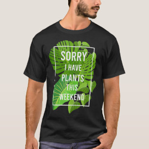 Camiseta Desculpe, Tenho Plantas Engraçadas A Jardinagem Ve