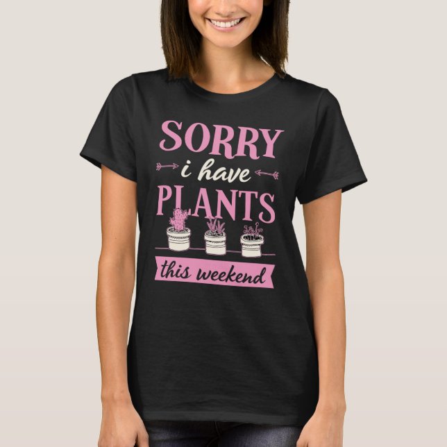 Camiseta Desculpe, Tenho Plantas Neste Fim De Semana (Frente)