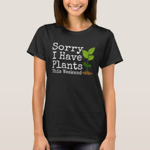 Camiseta Desculpe, Tenho Plantas Neste Fim De Semana