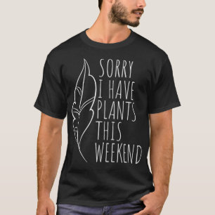 Camiseta Desculpe, Tenho Plantas Neste Jardim De Amor De Pl