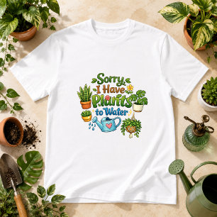 Camiseta Desculpe, Tenho Plantas para Regar Humor de Planta