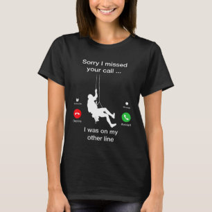 Camiseta Desculpe ter perdido a ligação.