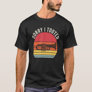 Camiseta Desculpe, Toquei, Trompeter De Trompete, Oradora H