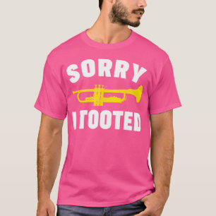 Camiseta Desculpe, Toquei Trumpet