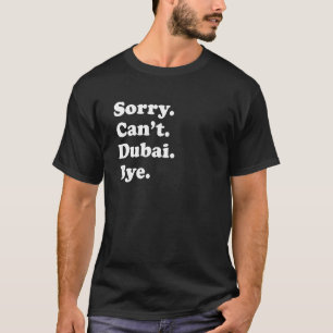 Camiseta Desculpe, Viagem Orgulhoso Dubai 1