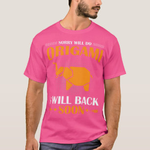 Camiseta Desculpe, Will Do Origami